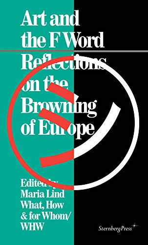 Beispielbild fr Art and the F Word: Reflections on the Browning of Europe (Sternberg Press) zum Verkauf von HPB-Red