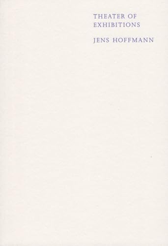 Beispielbild fr Jens Hoffmann - Theater of Exhibitions ^ (Sternberg Press) zum Verkauf von WorldofBooks