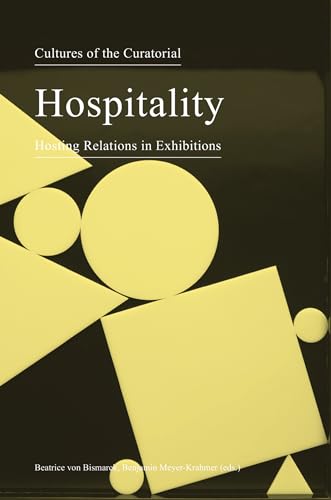 Stock image for Cultures of the Curatorial 3: Hospitality: Hosting Relations in Exhibitions (Sternberg Press) for sale by Bellwetherbooks