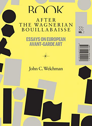 Imagen de archivo de After the Wagnerian Bouillabaisse, Volume 2: Essays on European Avant-Garde Art, XX-XXI (Sternberg Press) a la venta por Bellwetherbooks