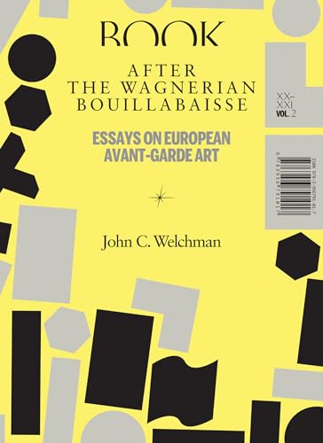 Stock image for After the Wagnerian Bouillabaisse, Volume 2: Essays on European Avant-Garde Art, XX-XXI (Sternberg Press) for sale by Bellwetherbooks