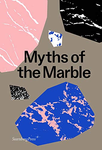 Beispielbild fr Myths of the Marble (Sternberg Press) zum Verkauf von Open Books