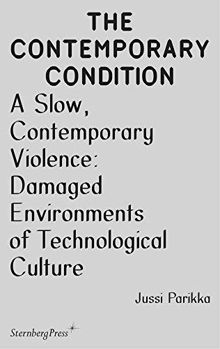 Stock image for A Slow, Contemporary Violence: Damaged Environments of Technological Culture (The Contemporary Condition) for sale by Bellwetherbooks