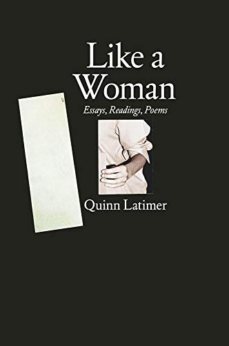 Beispielbild fr Quinn Latimer - Like a Woman. Essays, Readings, Poems (Sternberg Press) zum Verkauf von WorldofBooks