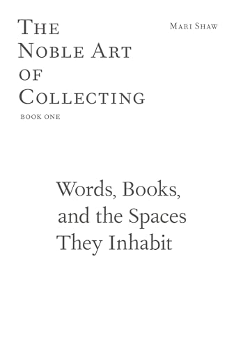 Stock image for Words, Books, and the Spaces They Inhabit: The Noble Art of Collecting, Book One (Sternberg Press) for sale by Bellwetherbooks