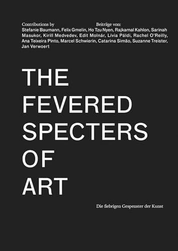 Stock image for The Fevered Specters of Art: Die fiebrigen Gespenster der Kunst (Sternberg Press) for sale by Bellwetherbooks