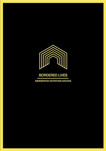 Imagen de archivo de Bordered Lives: Immigration Detention Archive a la venta por Bellwetherbooks