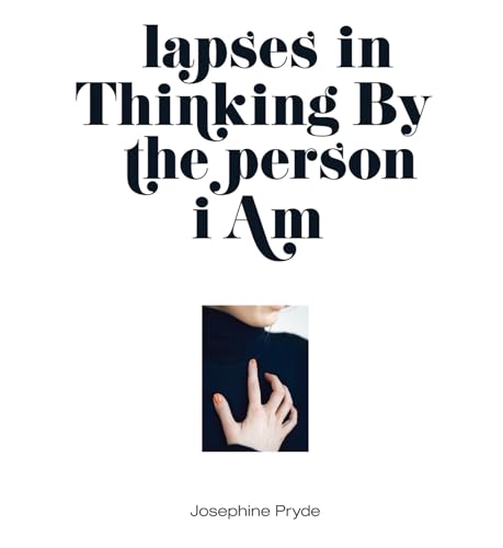 Stock image for Josephine Pryde: lapses in Thinking By the person i Am (Sternberg Press) for sale by Gallix