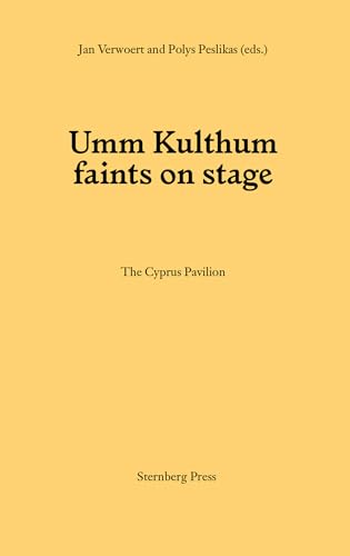 Stock image for Umm Kulthum faints on stage (Sternberg Press) for sale by Bellwetherbooks