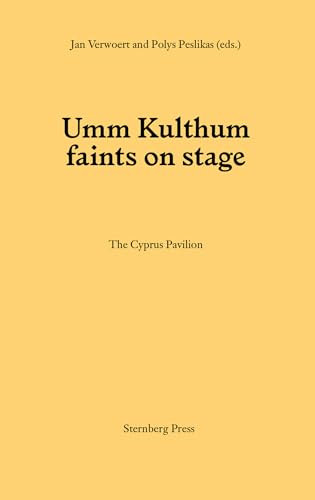 9783956794162: Umm Kulthum faints on stage (Sternberg Press)