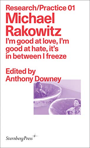 Imagen de archivo de Michael Rakowitz: I'm good at love, I'm good at hate, it's in between I freeze (Sternberg Press / Research/Practice) a la venta por Bellwetherbooks