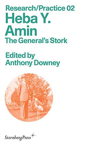 Imagen de archivo de Heba Y. Amin: The Generals Stork (Sternberg Press / Research/Practice) a la venta por Big River Books