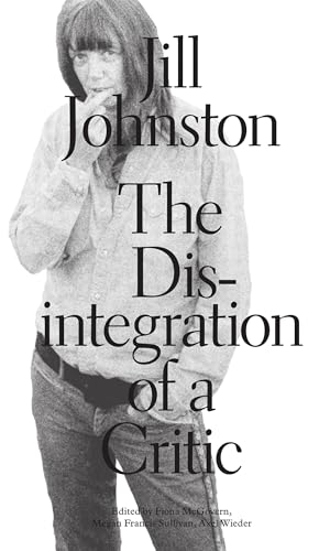 Beispielbild fr Jill Johnston - The Disintegration of a Critic (Sternberg Press) zum Verkauf von medimops