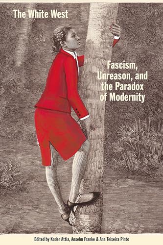 Imagen de archivo de The White West: Fascism, Unreason, and the Paradox of Modernity a la venta por Lakeside Books