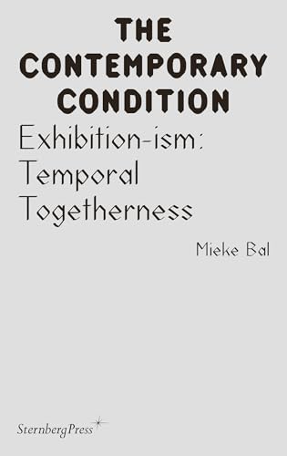 Beispielbild fr Exhibition-ism: Temporal Togetherness (Sternberg Press / The Contemporary Condition) zum Verkauf von Bellwetherbooks