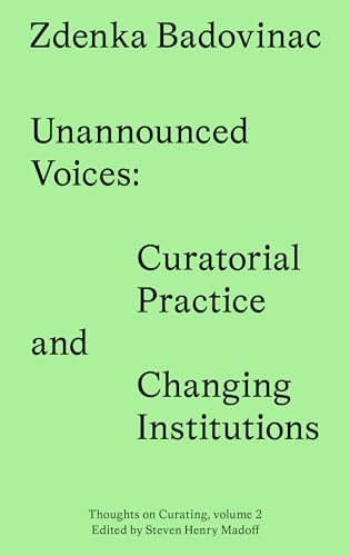 9783956795848: Unannounced Voices: Curatorial Practice and Changing Institutions (Thoughts on Curating, 2)