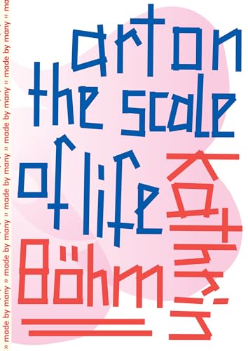 Imagen de archivo de Kathrin Bhm: Art on the Scale of Life a la venta por Revaluation Books