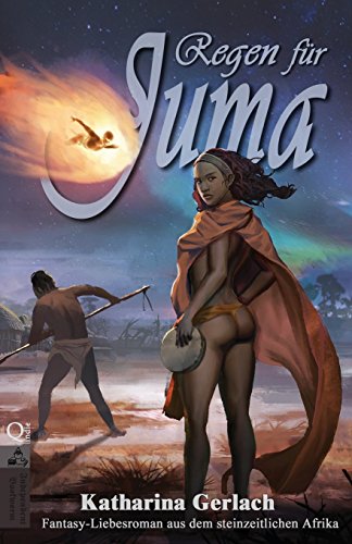 Stock image for Regen fr Juma: Fantasy-Liebesroman aus dem steinzeitlichen Afrika for sale by medimops