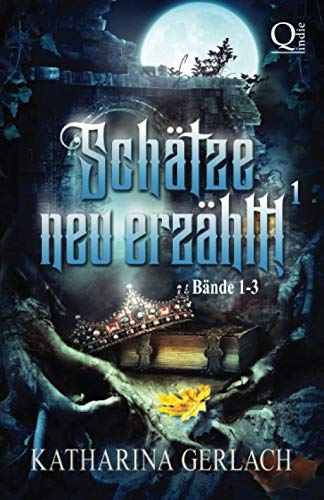 Stock image for Schtze neu Erzhlt 1: Sammelband Mrchenadaptionen (Bnde 1-3) (Schtze neu erzhlt! Sammelbnde) (German Edition) for sale by GF Books, Inc.