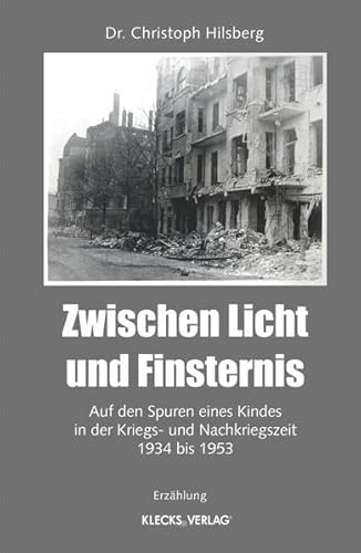 Beispielbild fr Zwischen Licht und Finsternis: Auf den Spuren eines Kindes in der Kriegs- und Nachkriegszeit 1934 bis 1953 zum Verkauf von medimops