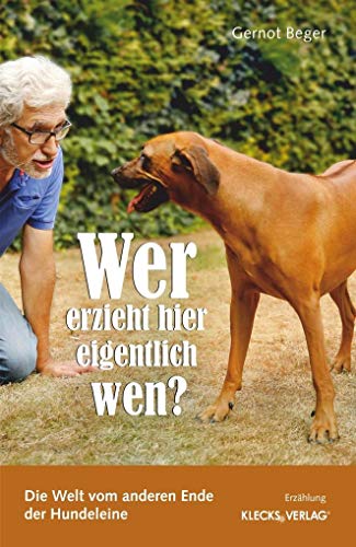 Stock image for Wer erzieht hier eigentlich wen?: Die Welt vom anderen Ende der Hundeleine for sale by medimops