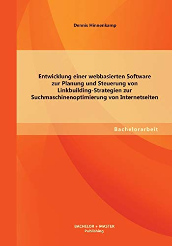 Beispielbild fr Entwicklung einer webbasierten Software zur Planung und Steuerung von Linkbuilding-Strategien zur Suchmaschinenoptimierung von Internetseiten zum Verkauf von medimops