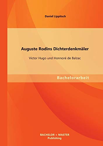 9783956840098: Auguste Rodins Dichterdenkmler: Victor Hugo und Honnor de Balzac (German Edition)