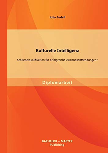 9783956840272: Kulturelle Intelligenz: Schlsselqualifikation fr erfolgreiche Auslandsentsendungen?