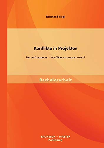 9783956840326: Konflikte in Projekten: Der Auftraggeber – Konflikte vorprogrammiert?