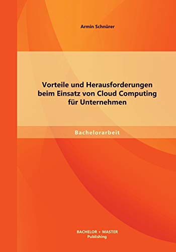 Stock image for Vorteile und Herausforderungen beim Einsatz von Cloud Computing fr Unternehmen (German Edition) for sale by Lucky's Textbooks