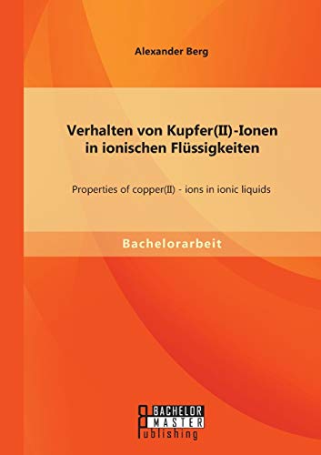 9783956842689: Verhalten von Kupfer(II)-Ionen in ionischen Flssigkeiten: Properties of copper(II) - ions in ionic liquids