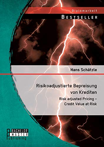 Imagen de archivo de Risikoadjustierte Bepreisung von Krediten: Risk adjusted Pricing - Credit Value at Risk (German Edition) a la venta por Lucky's Textbooks