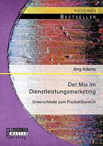 Stock image for Der Mix im Dienstleistungsmarketing: Unterschiede zum Produktbereich for sale by Blackwell's