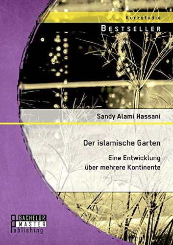 Stock image for Der islamische Garten: Eine Entwicklung ber mehrere Kontinente (German Edition) for sale by Lucky's Textbooks