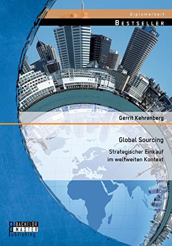 Stock image for Global Sourcing: Strategischer Einkauf im weltweiten Kontext (German Edition) for sale by Lucky's Textbooks