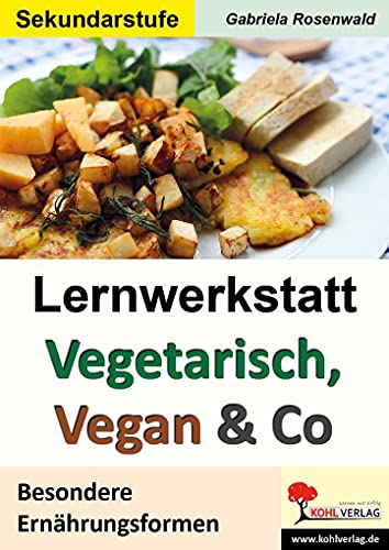 Beispielbild fr Lernwerkstatt Vegetarisch, Vegan & Co: Besondere Ernhrungsformen zum Verkauf von medimops