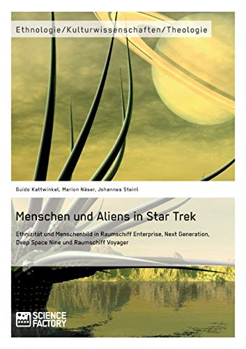 Imagen de archivo de Menschen und Aliens in Star Trek Ethnizitt und Menschenbild in Raumschiff Enterprise, Next Generation, Deep Space Nine und Raumschiff Voyager a la venta por medimops