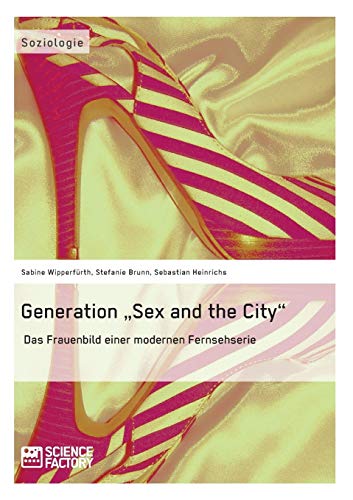 9783956870149: Generation "Sex and the City": Das Frauenbild einer modernen Fernsehserie
