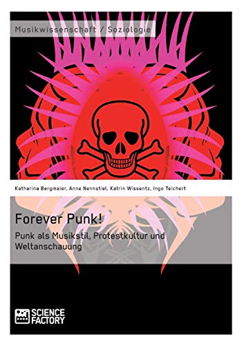Beispielbild fr Forever Punk! Punk als Musikstil, Protestkultur und Weltanschauung zum Verkauf von Chiron Media