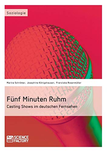 Beispielbild fr Funf Minuten Ruhm. Casting Shows im deutschen Fernsehen zum Verkauf von Chiron Media