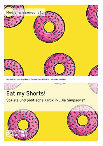 Beispielbild fr Eat my Shorts! Soziale und politische Kritik in "Die Simpsons" zum Verkauf von Buchmarie