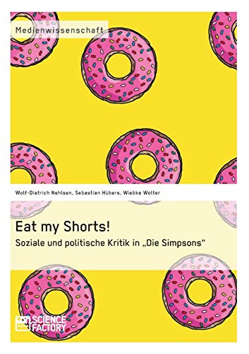 Imagen de archivo de Eat my Shorts! Soziale und politische Kritik in "Die Simpsons" a la venta por Chiron Media