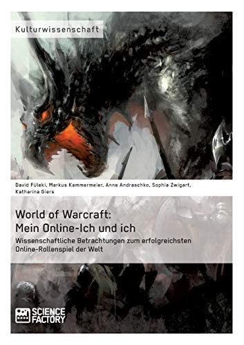 Imagen de archivo de World of Warcraft: Mein Online-Ich und ich: Wissenschaftliche Betrachtungen zum erfolgreichsten Online-Rollenspiel der Welt (German Edition) a la venta por Lucky's Textbooks