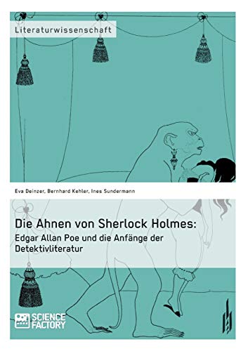 9783956870699: Die Ahnen von Sherlock Holmes: Edgar Allan Poe und die Anfnge der Detektivliteratur (German Edition)