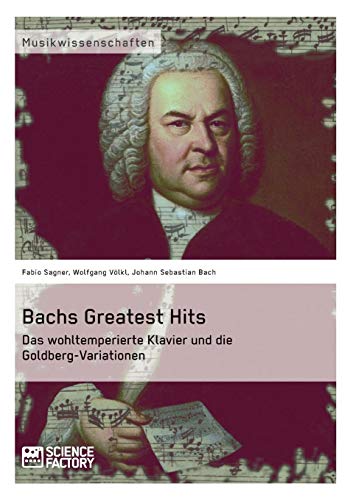 Imagen de archivo de Bachs Greatest Hits. Das wohltemperierte Klavier und die Goldberg-Variationen a la venta por Chiron Media