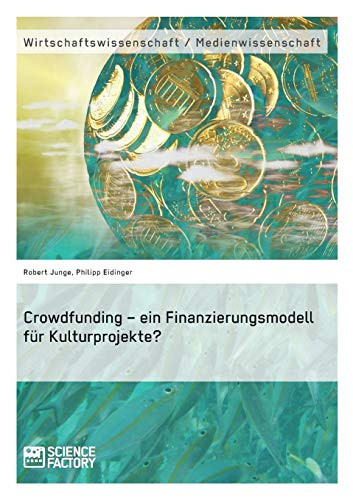 Stock image for Crowdfunding  ein Finanzierungsmodell fr Kulturprojekte? for sale by Buchpark