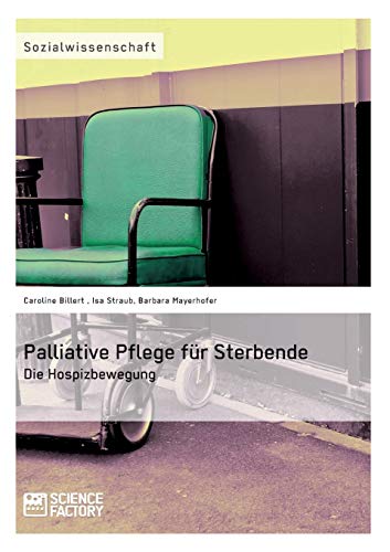 Stock image for Palliative Pflege fr Sterbende: Die Hospizbewegung (German Edition) for sale by Lucky's Textbooks