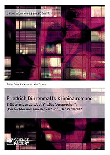 Imagen de archivo de Friedrich Drrenmatts Kriminalromane: Erluterungen zu "Justiz", "Das Versprechen", "Der Richter und sein Henker" und "Der Verdacht" a la venta por medimops
