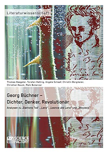 Imagen de archivo de Georg Bchner - Dichter, Denker, Revolutionr: Analysen zu "Dantons Tod", "Lenz", "Leonce und Lena" und "Woyzeck" (German Edition) a la venta por Lucky's Textbooks