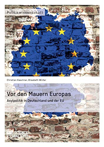 9783956870941: Vor den Mauern Europas. Asylpolitik in Deutschland und der EU